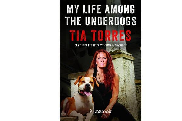 Tia Torres, Star of Animal Planet’s hit show Pit Bulls & Parolees, has written a heartwarming memoir featuring nine of her most-beloved dogs.
