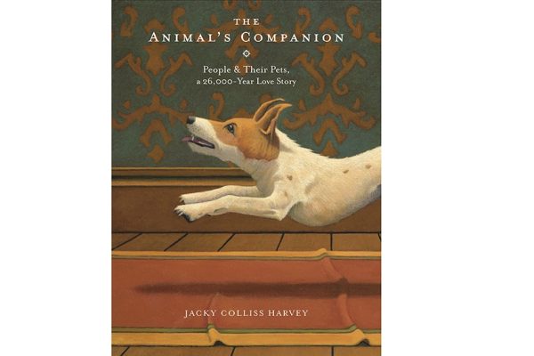 The Animal's Companion: People & Their Pets, a 26,000-Year Love Story by Jacky Colliss Harvey