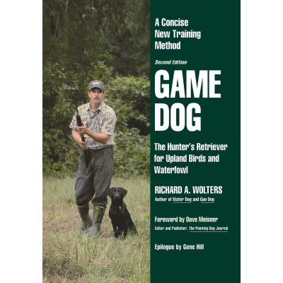 Game Dog: The Hunter's Retriever for Upland Birds and Waterfowl