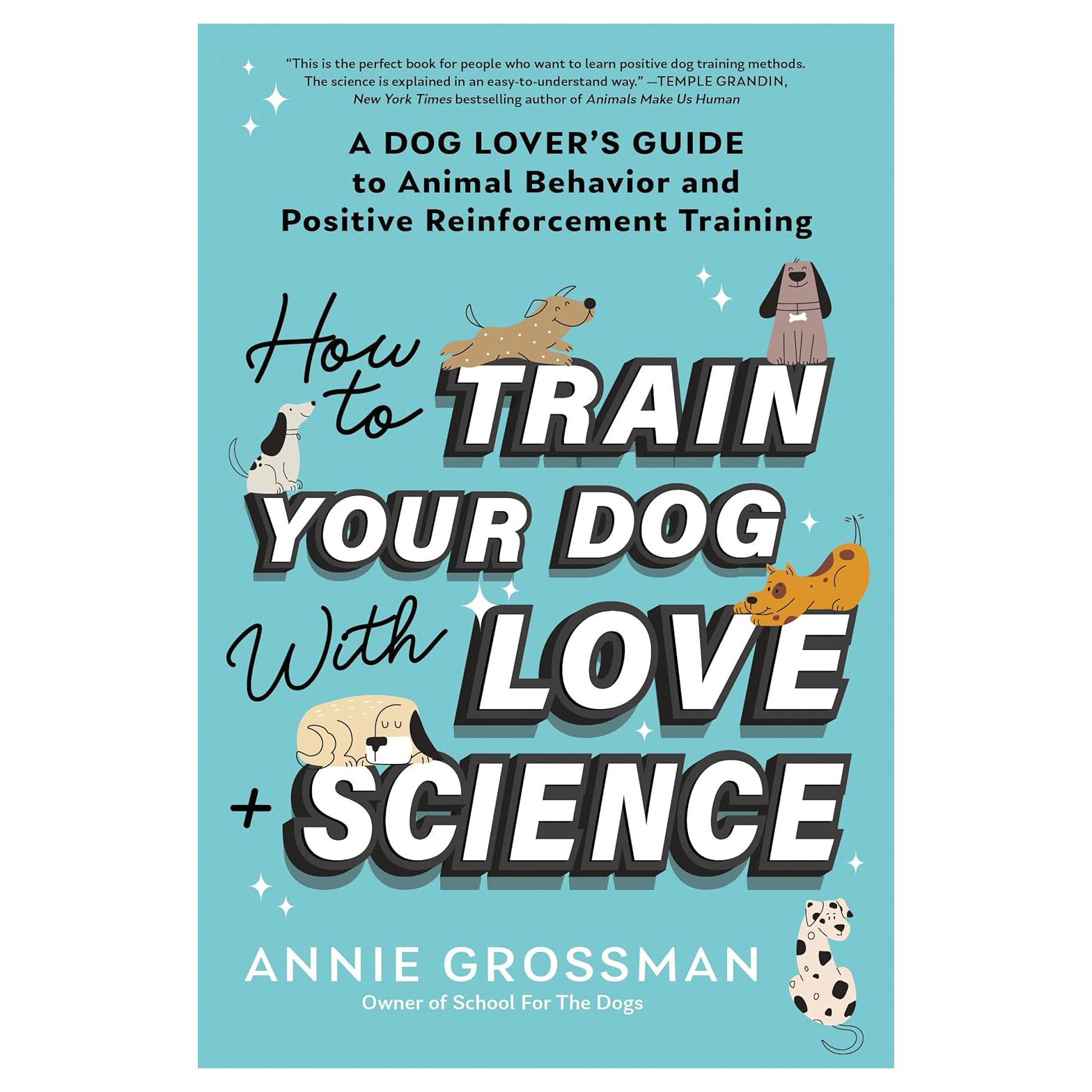 How to Train Your Dog with Love + Science