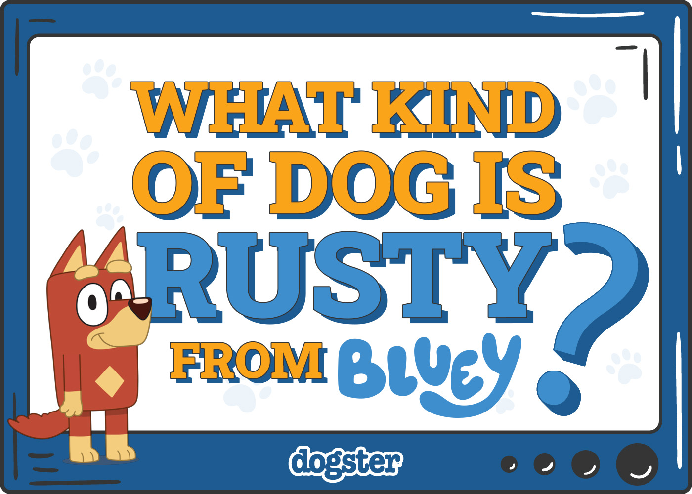 Dogster_What Kind of Dog is Rusty from Bluey