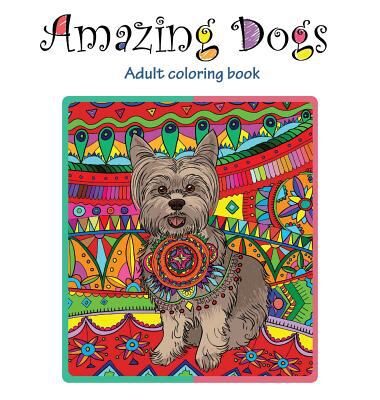 Amazing Dogs Coloring Book for Adults