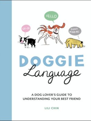 Doggie Language A Dog Lover's Guide to Understanding Your Best Friend