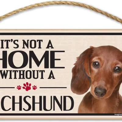 “It’s Not a Home Without a Dachshund” Sign